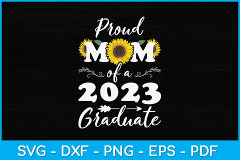 Proud Mom of a Class of 2023 Graduate Svg Design SVG artprintfile 
