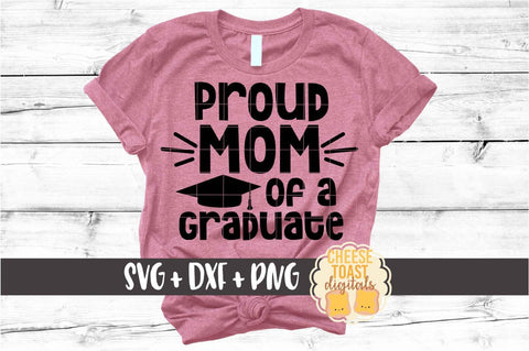 Proud Mom of a Graduate - Family Graduation SVG PNG DXF Cut Files SVG Cheese Toast Digitals 