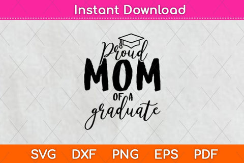 Proud Mom Of A Graduate Svg Design SVG artprintfile 