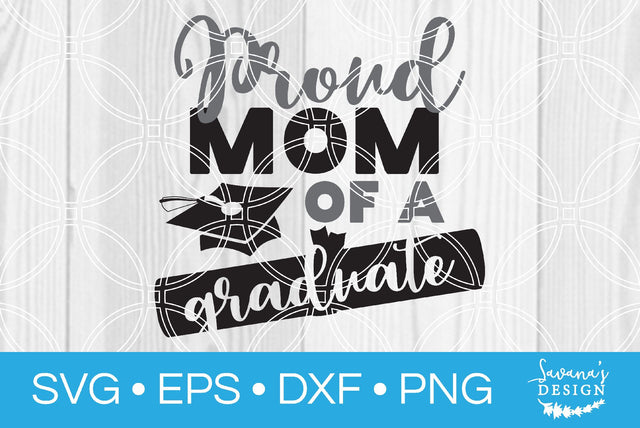Proud Mom of a Graduate SVG SavanasDesign 