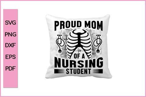 Proud Mom Of A Nursing Student Nurse SVG PNG craft File SVG SVG Print File 