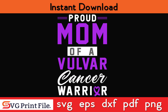 Proud Mom of a Vulvar Cancer Warrior Survivor Awareness SVG PNG Cut File SVG SVG Print File 