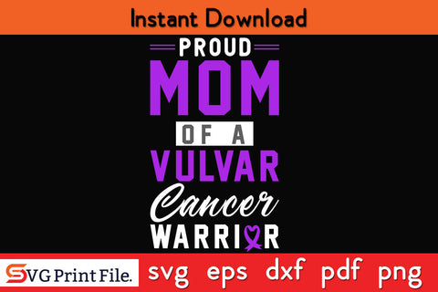 Proud Mom of a Vulvar Cancer Warrior Survivor Awareness SVG PNG Cut File SVG SVG Print File 