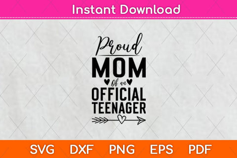 Proud Mom Of An Official Teenager Svg Design SVG artprintfile 