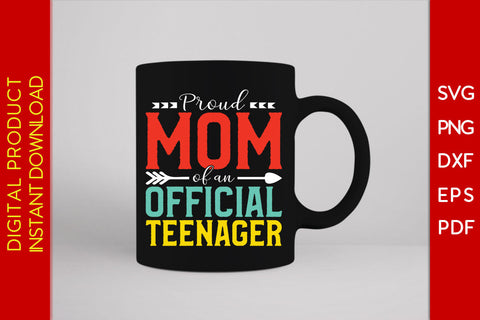 Proud Mom Of An Official Teenager SVG PNG PDF Cut File SVG Creativedesigntee 