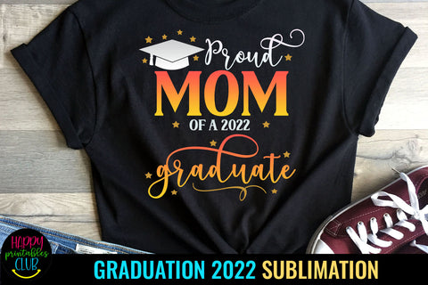 Proud Mom of Graduate 2022 Sublimation I Graduation 2022 Sublimation Happy Printables Club 