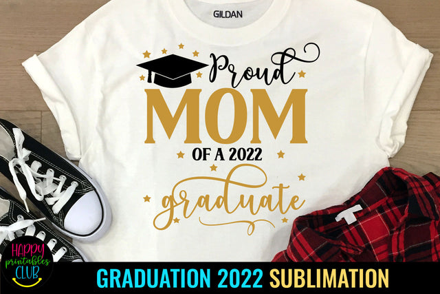Proud Mom of Graduate 2022 Sublimation I Graduation 2022 Sublimation Happy Printables Club 