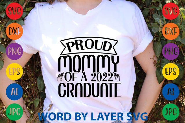 Proud Mommy Of A 2022 Graduate SVG Design SVG Rafiqul20606 