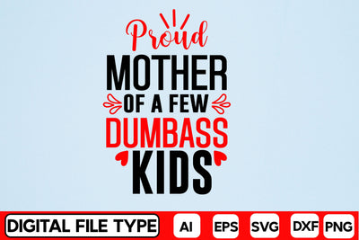 Proud Mother Of A Few Dumbass Kids SVG CraftlabSvg29 