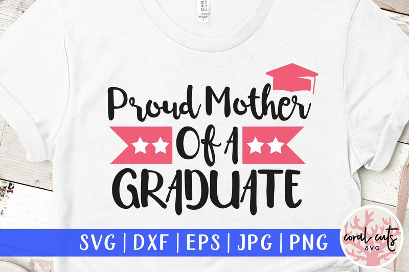 Proud Mother Of A Graduate – Graduation SVG EPS DXF PNG SVG CoralCutsSVG 