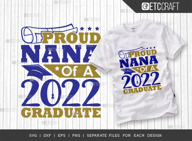 Proud Nana Of A 2022 Graduate Svg Cut File | Class Of 2022 Svg | Senior Svg | Grandparents Svg | Graduation Svg | Grad Svg | Quote Design SVG ETC Craft 