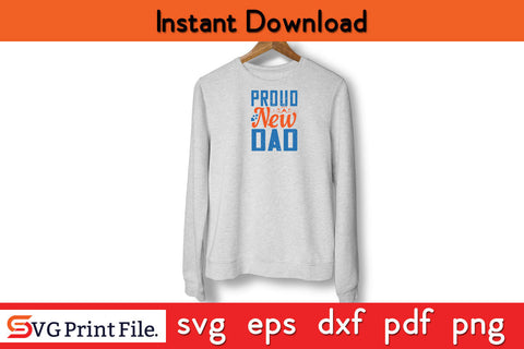 Proud New Dad Father's day SVG PNG PDF CUT File SVG SVG Print File 