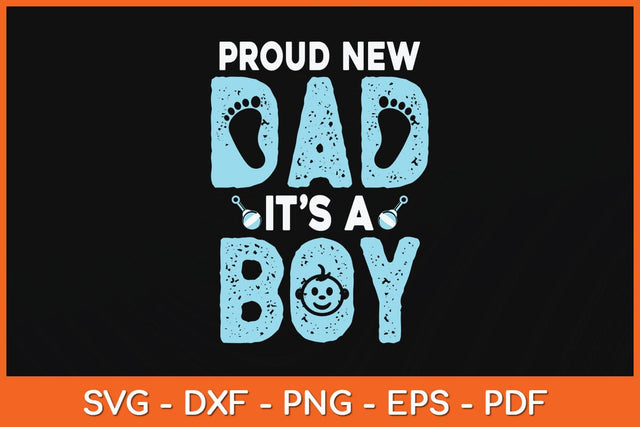 Proud New Dad It A Boy Father's Day Funny Svg Cutting File SVG Helal 