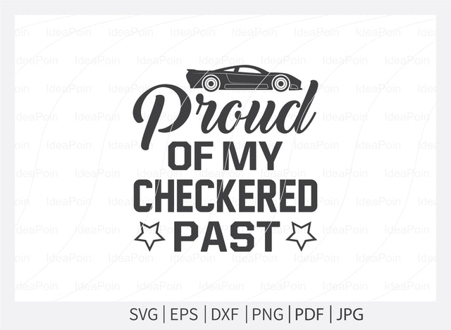 Proud of my checkered past Svg, Car Racing Svg File, car racing t shirt design, Racing Svg Design, Checkered Flag, car racing, Cut Files for Crafters, Svg, Png, Dxf, Jpg SVG Dinvect 