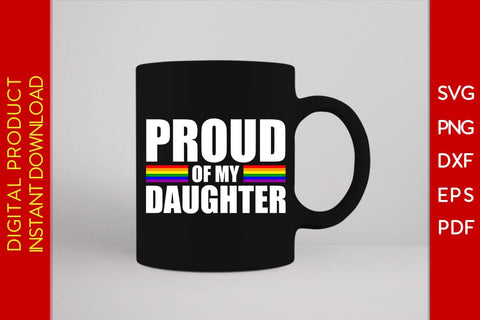 Proud Of My Daughter LGBT Pride Month Mother's Day SVG PNG PDF Cut File SVG Creativedesigntee 