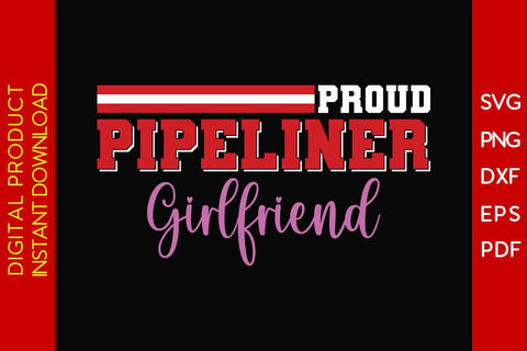 Proud Pipeliner Girlfriend SVG PNG PDF Cut File SVG Creativedesigntee 