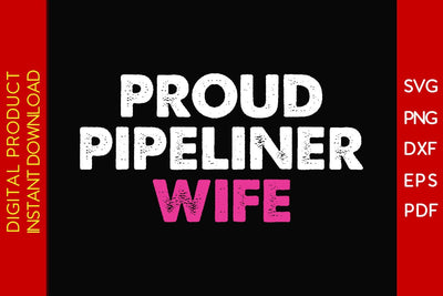 Proud Pipeliner Wife SVG PNG PDF Cut File SVG Creativedesigntee 