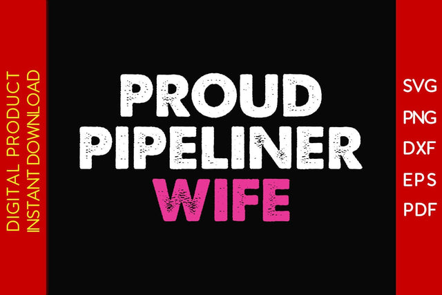 Proud Pipeliner Wife SVG PNG PDF Cut File SVG Creativedesigntee 