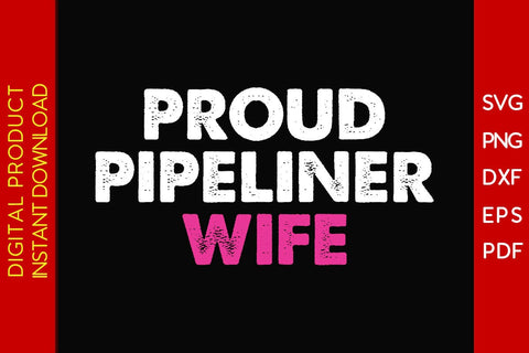 Proud Pipeliner Wife SVG PNG PDF Cut File SVG Creativedesigntee 