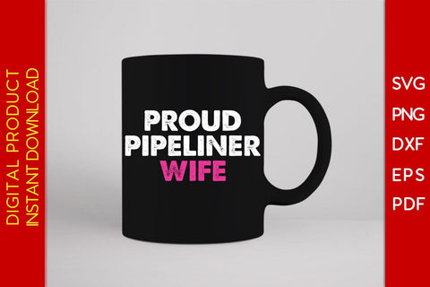 Proud Pipeliner Wife SVG PNG PDF Cut File SVG Creativedesigntee 