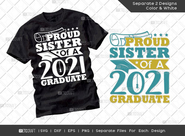 Proud Sister Of A 2021 Graduate Svg Cut File | Senior Svg | Sis Svg | Graduation Svg | Grad Svg | Class Of 2021 Svg | Tshirt Design SVG ETC Craft 