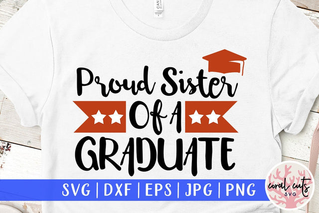 Proud Sister Of A Graduate – Graduation SVG EPS DXF PNG SVG CoralCutsSVG 