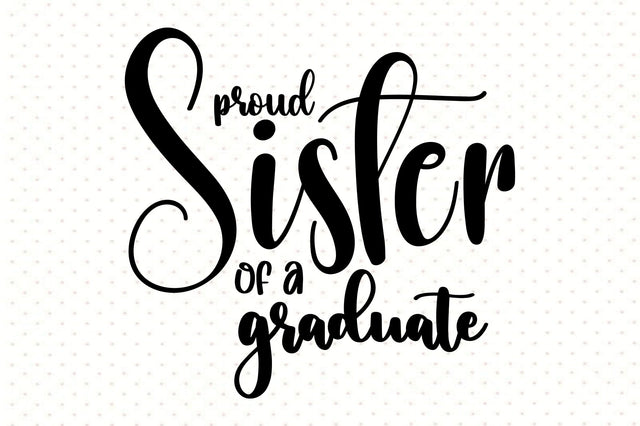 Proud Sister of a Graduate svg SVG orpitasn 