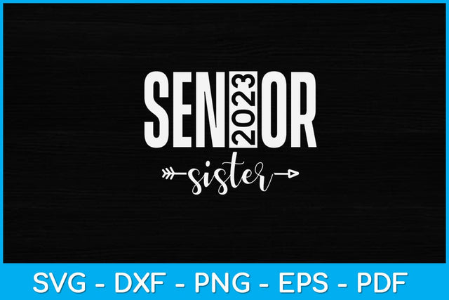 Proud Sister of A Senior Class of 2023 Senior 2023 Sister Svg Design SVG artprintfile 