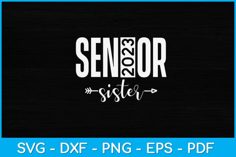 Proud Sister of A Senior Class of 2023 Senior 2023 Sister Svg Design SVG artprintfile 