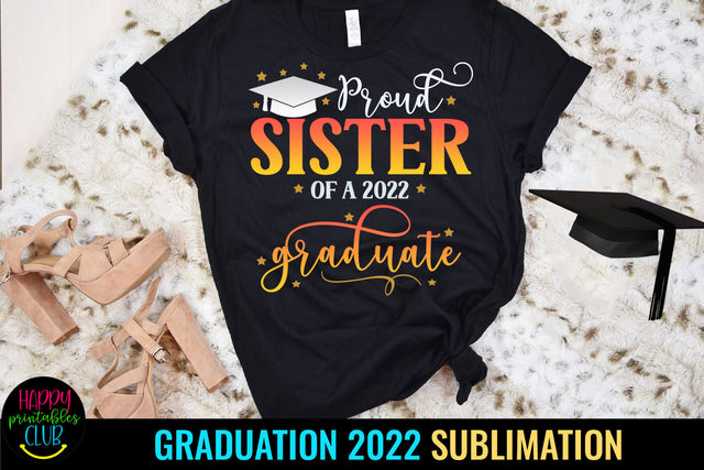 Proud Sister of Graduate 2022 Sublimation I Graduation 2022 Sublimation Happy Printables Club 