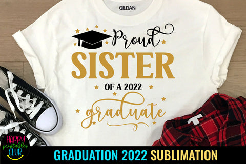 Proud Sister of Graduate 2022 Sublimation I Graduation 2022 Sublimation Happy Printables Club 