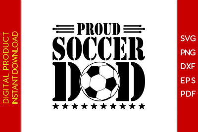 Proud Soccer Dad Father's Day SVG PNG PDF Cut File SVG Creativedesigntee 