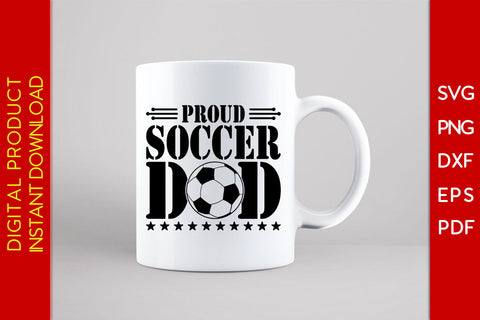 Proud Soccer Dad Father's Day SVG PNG PDF Cut File SVG Creativedesigntee 