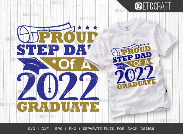 Proud Step Dad Of A 2022 Graduate Svg Cut File | Class Of 2022 Svg | Senior Svg | Dad Of The Grad Svg | Graduation Svg | Grad Svg | Quote Design SVG ETC Craft 