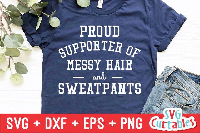 Proud Supporter Of Messy Hair And Sweatpants svg - Funny Cut File - Funny Quote - svg - dxf - eps - png - Silhouette - Cricut - Digital File SVG Svg Cuttables 