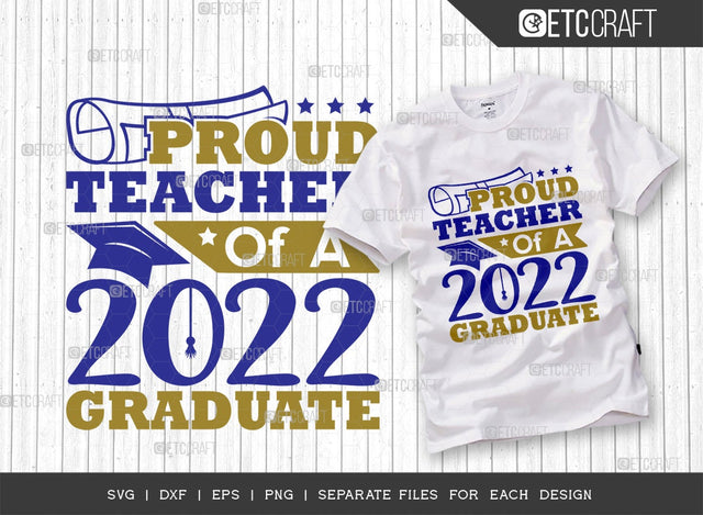 Proud Teacher Of A 2022 Graduate Svg Cut File | Senior Svg | Professor Svg | Graduation Svg | Grad Svg | Class Of 2022 Svg | Quote Design SVG ETC Craft 