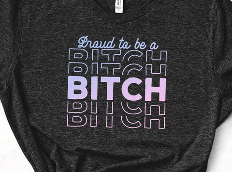 Proud to Be a Bitch SVG Design SVG Crafting After Dark 