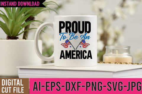 Proud To Be An America SVG Cut FIle , 4th of July SVG Quotes SVG BlackCatsMedia 