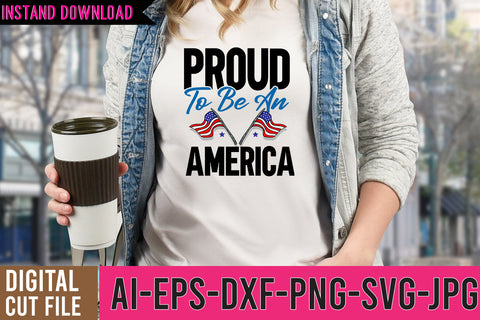 Proud To Be An America SVG Cut FIle , 4th of July SVG Quotes SVG BlackCatsMedia 