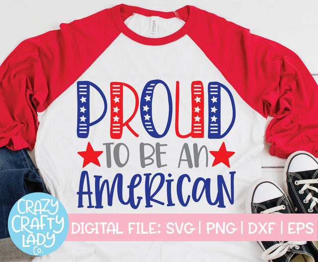 Proud to Be an American | 4th of July SVG Cut File SVG Crazy Crafty Lady Co. 