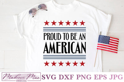 Proud To Be An American, Fourth Of July SVG SVG Madison Mae Designs 