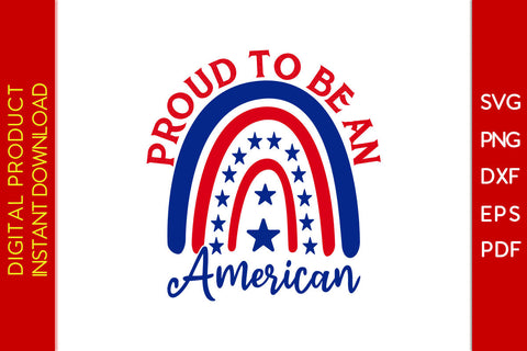 Proud To Be An American Rainbow 4th Of July SVG PNG PDF Cut File SVG Creativedesigntee 