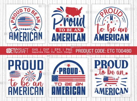 Proud To Be An American SVG Bundle, 4th Of July Svg, Independence Day Svg, America Svg, Patriotic Svg, USA Flag, Holiday Svg, Forth July Quote, ETC T00480 SVG ETC Craft 