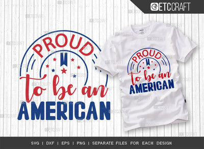 Proud To Be An American SVG Cut File, 4th Of July Svg, Independence Day Svg, America Svg, Patriotic Svg, USA Flag, Holiday Svg, Forth July Quote, ETC T00480 SVG ETC Craft 