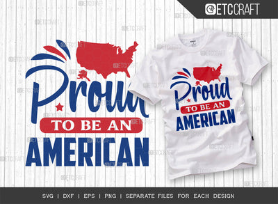 Proud To Be An American SVG Cut File, 4th Of July Svg, Independence Day Svg, America Svg, Patriotic Svg, USA Flag, Holiday Svg, Forth July Quote, ETC T00480 SVG ETC Craft 