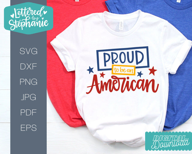 Proud to be an American svg cut file for 4th of July SVG Lettered by Stephanie 