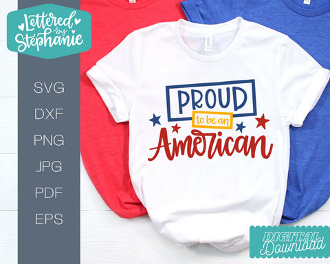 Proud to be an American svg cut file for 4th of July SVG Lettered by Stephanie 