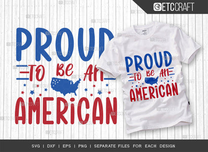 Proud To Be An American SVG Cut File | Memorial Day Svg | Independence Day Svg | Patriotic Svg | 4th of July Svg | America Svg | T-shirt Design SVG ETC Craft 