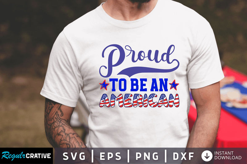 Proud to be an american SVG SVG Regulrcrative 