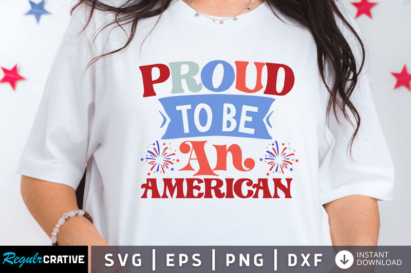 Proud to be an american SVG SVG Regulrcrative 